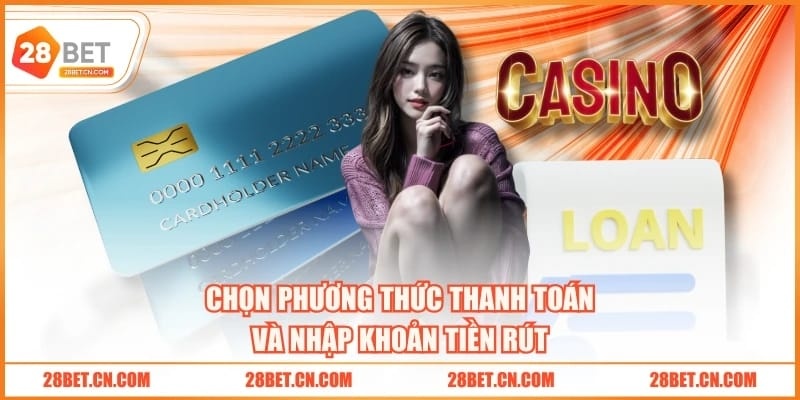 Chọn phương thức thanh toán và nhập khoản tiền rút