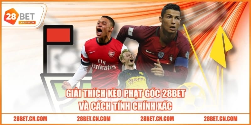 Giải thích kèo phạt góc 28BET và cách tính chính xác